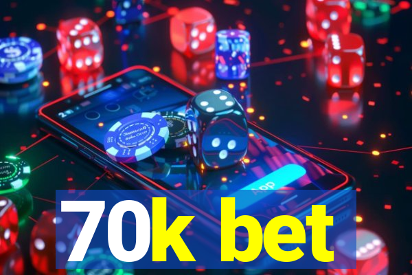 70k bet